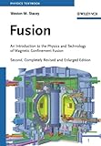 Fusion: An Introduction to the Physics and Technology of Magnetic Confinement Fusion