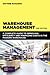 Warehouse Management: A Complete Guide to Improving Efficiency and Minimizing Costs in the Modern Warehouse