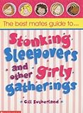 Best Mates' Guide to Stonking Sleepovers and Other Girly Gatherings
