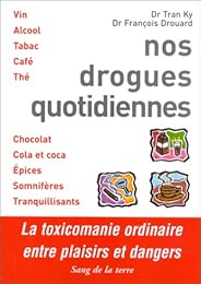 Nos drogues quotidiennes