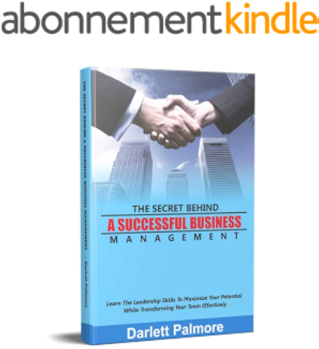 Download THE SECRET BEHIND A SUCCESSFUL BUSINESS MANAGEMENT: Learn The Leadership Skills To Maximize Your Potential While Transforming Your Team Effectively (English Edition) PDF