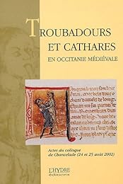 Troubadours et Cathares en Occitanie médiévale