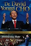 Dr. David Yonggi Cho: Ministering Hope for 50 Years