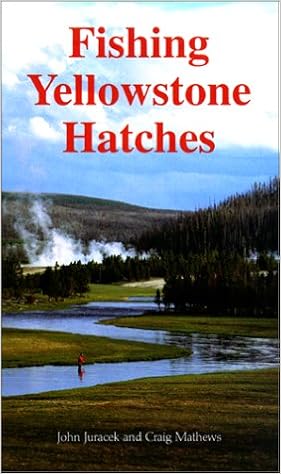 Fishing Yellowstone Hatches John Juracek Craig Mathews - 