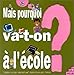 Mais pourquoi va-t-on à l'école ? by 