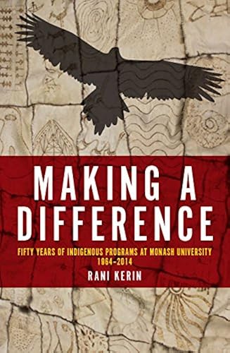 Download Making a Difference: Fifty Years of Indigenous Programs at Monash University, 1964-2014 PDF
