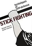 Stick Fighting: Techniques of Self-Defense