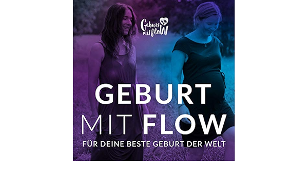 Amazon Com Geburt Mit Flow Fur Die Beste Schwangerschaft Und Geburt Der Welt Jennifer Wolf Dein Podcast Fur Die Beste Geburt Der Welt Geniesse Es Schwanger Zu Sein Und Freue
