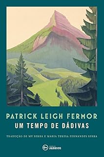 Livro Um tempo de dádivas: A pé até Constantinopla: de Hoek da Holanda ao Médio Danúbio