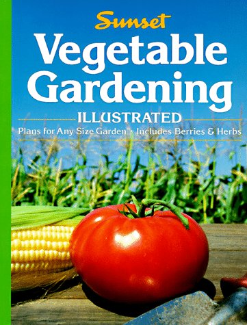 Vegetable Gardening Illustrated by Sunset Books