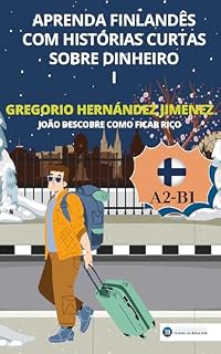 Livro Aprenda finlandês com histórias curtas sobre dinheiro I: João descobre como ficar rico