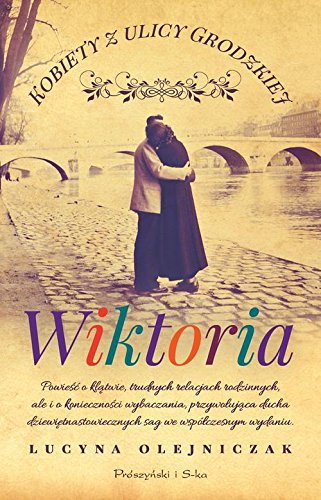 Kobiety z ulicy Grodzkiej. Wiktoria (Kobiety z ulicy Grodzkiej, #2)