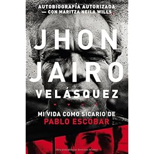 Jhon Jairo Velásquez: Mi vida como sicario de Pablo Escobar (Spanish Edition)