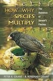 How and Why Species Multiply: The Radiation of Darwin's Finches (Princeton Series in Evolutionary Biology) cover