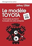 Le modèle Toyota: 14 principes qui feront la réussite de votre entreprise (Management en action) (French Edition) by