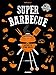 Super barbecue : 100 recettes à faire griller by