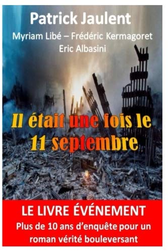 Il était une fois le 11 septembre (French Edition) by Patrick Jaulent -, Eric Albasini -, Frédéric Kermagoret -, Myriam Libé -