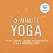 5-Minute Yoga: A More Energetic, Focused, and Balanced You in Just 5 Minutes a Day by Adams Media