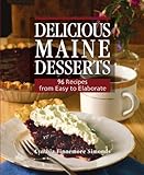 Delicious Maine Desserts: 108 Recipes, from Easy to Elaborate by 