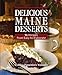Delicious Maine Desserts: 108 Recipes, from Easy to Elaborate by 