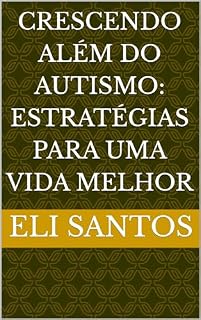 Livro Crescendo Além do Autismo: Estratégias para uma Vida Melhor