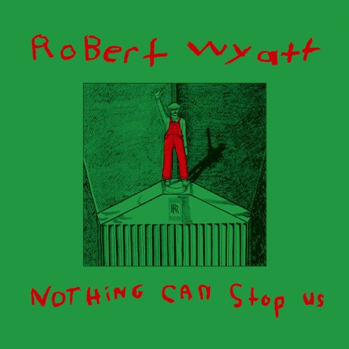 Album Art for Nothing Can Stop Us (LP+CD) (Limited Edition) by Robert Wyatt