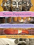 Seven Peppercorns: Traditional Thai Medical Theory For Bodyworkers