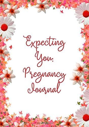 Expecting You: Pregnancy Journal: Easy to Use Keepsake Record Notebook Diary Memory Book for Childbirth Preparation, Checklists Planner, For Mom, Mum, ... Weddings, Pregnancy ann (Motherhood Journals) Paperback – 22 July 2019