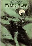 To Be a Slave by Lester, Julius(January 1, 1968) Hardcover