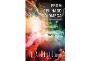 From Teilhard to Omega: Co-Creating an Unfinished Universe