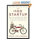 The $100 Startup: Reinvent the Way You Make a Living, Do What You Love, and Create a New Future