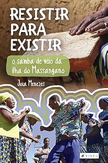 Livro Resistir para existir: O samba de véio da ilha do Massangano