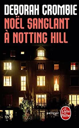 Amazon Com Noel Sanglant A Notting Hill Inedit Policiers French Edition Ebook Crombie Deborah Kindle Store