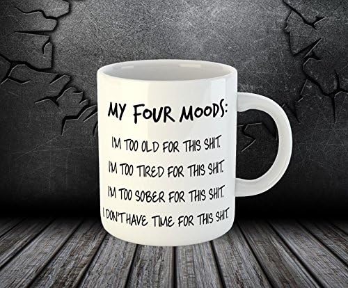 My Four Moods Too Old Tired Sober No Time Funny Joke Tea Coffee Cup Mug (Mug + Coaster)