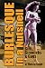 Burlesque In a Nutshell: Girls, Gimmicks and Gags by Dusty Sage