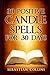 30 Positive Candle Spells for 30 Days: Blessing,Curse Breaking,Spell Reversing,Healing,Negativity Re by Sebastian Collins