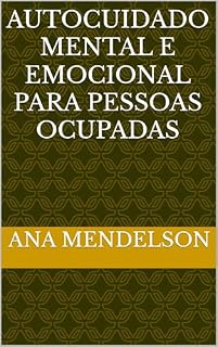 Livro Autocuidado Mental e Emocional para Pessoas Ocupadas