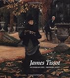 James Tissot: Victorian Life/Modern Love by Nancy Rose Marshall, Dr. Malcolm Warner