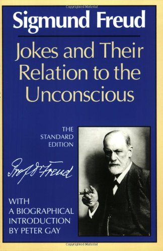Jokes and Their Relation to the Unconscious (The Standard Edition)  (Complete Psychological Works of Sigmund Freud)