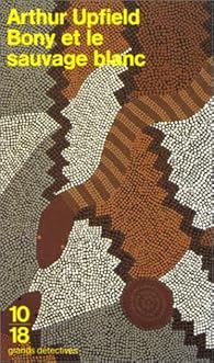 Bony Et Le Sauvage Blanc Arthur Upfield Babelio