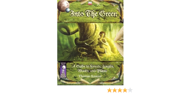 Into The Green A Guide To Forests Jungles Woods And Plains Steven Creech Darrin Drader Spike Y Jones Thomas Knauss Amazon Com Books