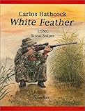White Feather: Carlos Hathcock, USMC Scout Sniper