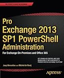 Pro Exchange 2013 SP1 PowerShell Administration: For Exchange On-Premises and Office 365