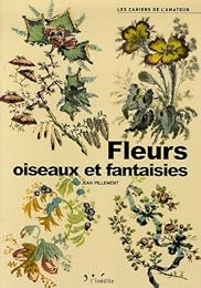 Fleurs, oiseaux et fantaisies