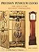 Precision Pendulum Clocks: The Quest for Accurate Timekeeping (A Schiffer Book for Collectors)