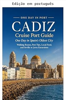 Livro Cádiz: guia do porto de cruzeiros (Um dia no porto: guias de portos de cruzeiros para viajantes que querem mais do que uma excursão em terra)