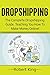 Dropshipping: The complete dropshipping guide, teaching you how to make money online! by Robert King