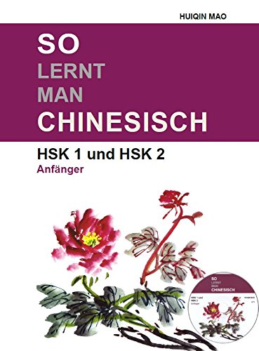 So Lernt Man Chinesisch Hsk 1 Und Hsk 2 Anfanger Sechste Auflage 2021 Amazon De Huiqin Mao Bucher