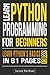 PYTHON: Learning Python The Easy Way. (Learn the Basics, Learn it Quick, Start Coding Today!)
