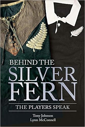 Behind the Silver Fern: Playing Rugby for New Zealand (Behind the Jersey), by Lynn McConnell Behind the Silver Fern: Playing Rugby for New Zealand (Behind the Jersey), by Lynn McConnell
